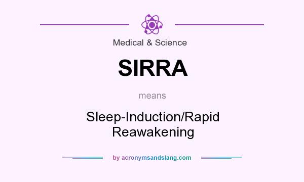 What does SIRRA mean? It stands for Sleep-Induction/Rapid Reawakening