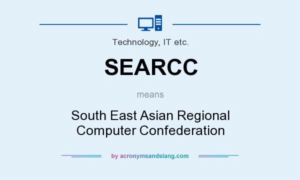 What does SEARCC mean? It stands for South East Asian Regional Computer Confederation
