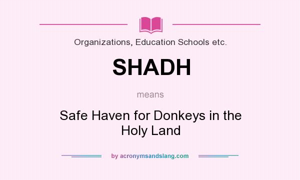 What does SHADH mean? It stands for Safe Haven for Donkeys in the Holy Land
