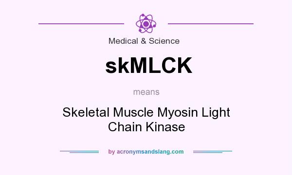What does skMLCK mean? It stands for Skeletal Muscle Myosin Light Chain Kinase