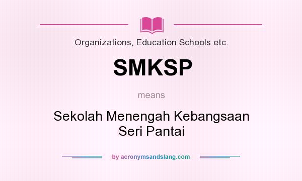 What does SMKSP mean? It stands for Sekolah Menengah Kebangsaan Seri Pantai