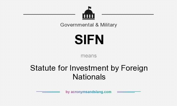 What does SIFN mean? It stands for Statute for Investment by Foreign Nationals