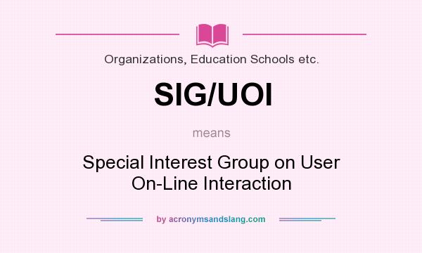 What does SIG/UOI mean? It stands for Special Interest Group on User On-Line Interaction