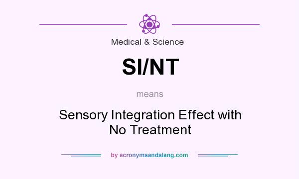 What does SI/NT mean? It stands for Sensory Integration Effect with No Treatment