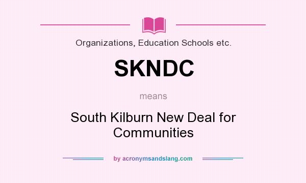 What does SKNDC mean? It stands for South Kilburn New Deal for Communities