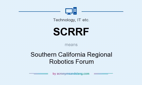 What does SCRRF mean? It stands for Southern California Regional Robotics Forum
