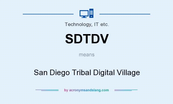 What does SDTDV mean? It stands for San Diego Tribal Digital Village
