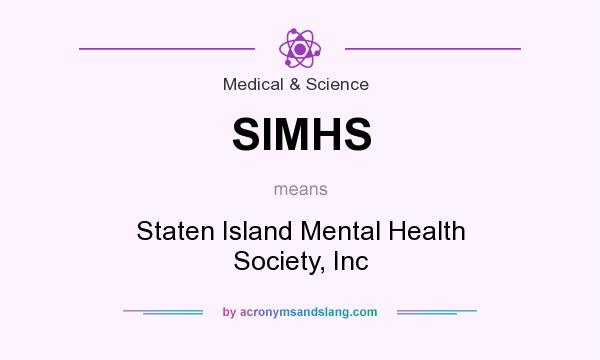 What does SIMHS mean? It stands for Staten Island Mental Health Society, Inc