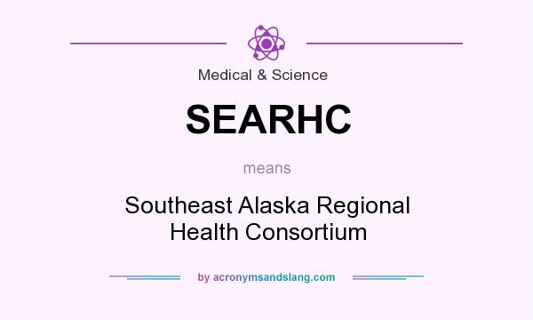 What does SEARHC mean? It stands for Southeast Alaska Regional Health Consortium