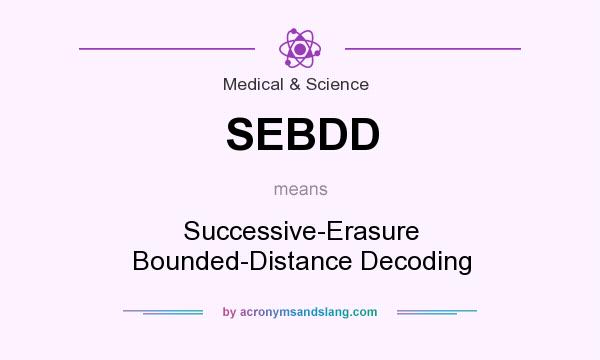 What does SEBDD mean? It stands for Successive-Erasure Bounded-Distance Decoding