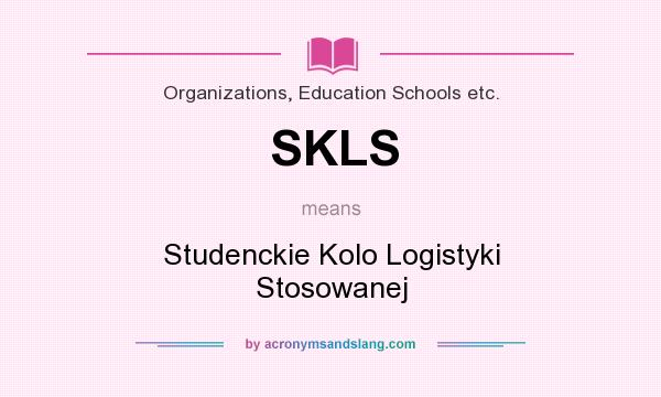 What does SKLS mean? It stands for Studenckie Kolo Logistyki Stosowanej