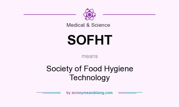What does SOFHT mean? It stands for Society of Food Hygiene Technology