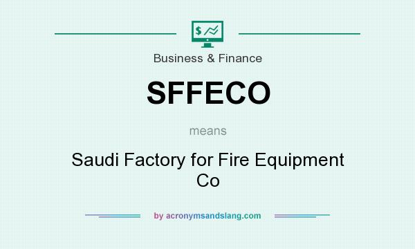 What does SFFECO mean? It stands for Saudi Factory for Fire Equipment Co