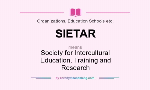 What does SIETAR mean? It stands for Society for Intercultural Education, Training and Research