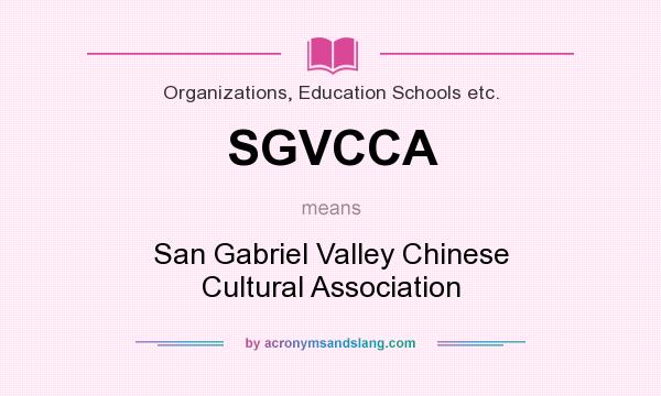 What does SGVCCA mean? It stands for San Gabriel Valley Chinese Cultural Association