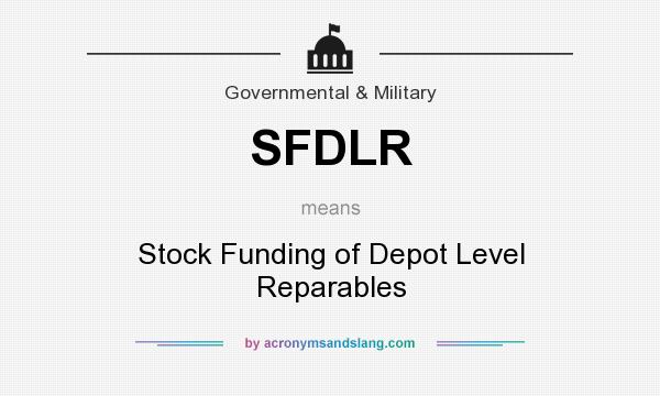 What does SFDLR mean? It stands for Stock Funding of Depot Level Reparables