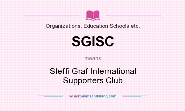 What does SGISC mean? It stands for Steffi Graf International Supporters Club