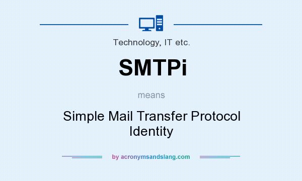 What does SMTPi mean? It stands for Simple Mail Transfer Protocol Identity