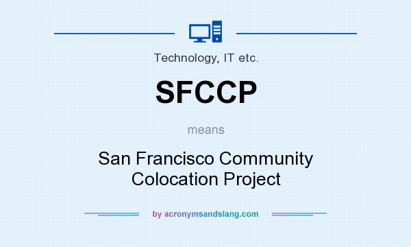 What does SFCCP mean? It stands for San Francisco Community Colocation Project