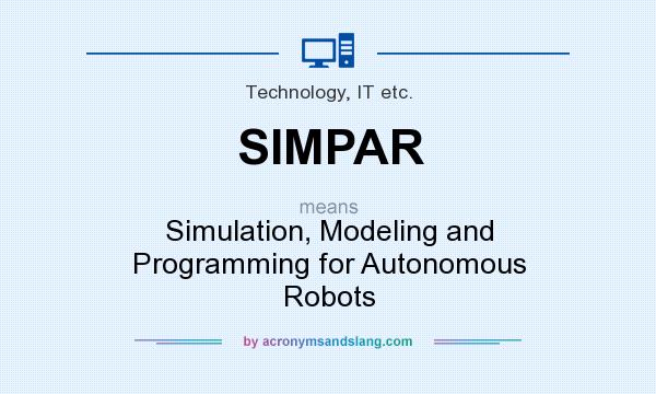 What does SIMPAR mean? It stands for Simulation, Modeling and Programming for Autonomous Robots