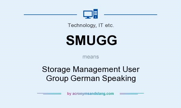 What does SMUGG mean? It stands for Storage Management User Group German Speaking