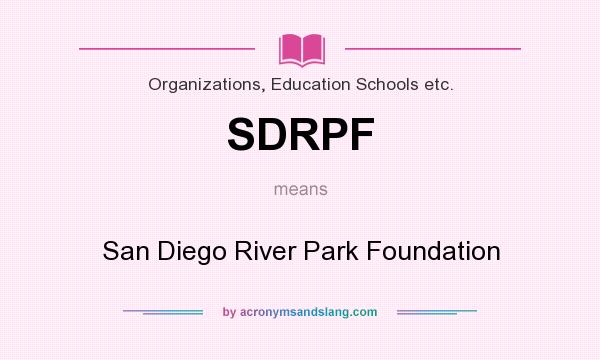 What does SDRPF mean? It stands for San Diego River Park Foundation