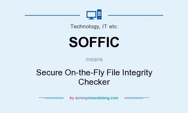 What does SOFFIC mean? It stands for Secure On-the-Fly File Integrity Checker