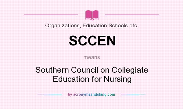 What does SCCEN mean? It stands for Southern Council on Collegiate Education for Nursing