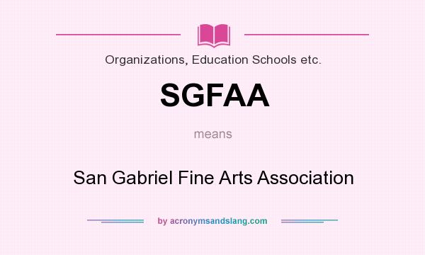 What does SGFAA mean? It stands for San Gabriel Fine Arts Association