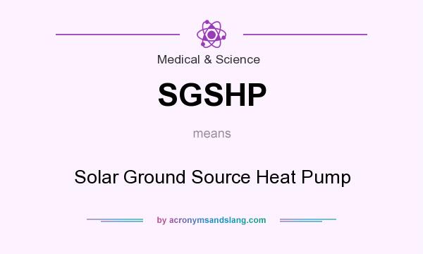 What does SGSHP mean? It stands for Solar Ground Source Heat Pump
