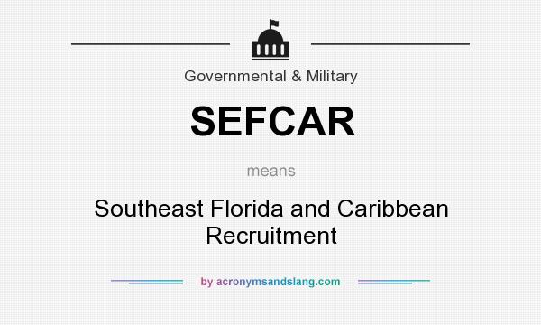 What does SEFCAR mean? It stands for Southeast Florida and Caribbean Recruitment