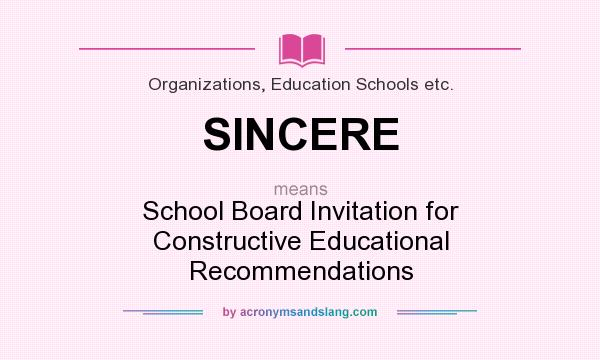 What does SINCERE mean? It stands for School Board Invitation for Constructive Educational Recommendations