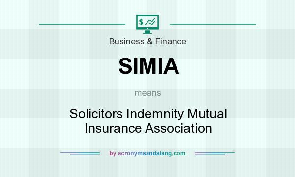 What does SIMIA mean? It stands for Solicitors Indemnity Mutual Insurance Association