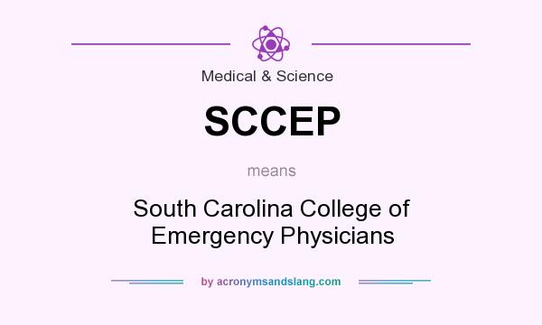 What does SCCEP mean? It stands for South Carolina College of Emergency Physicians