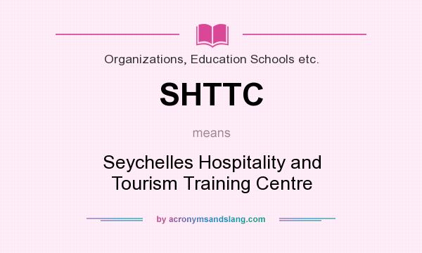 What does SHTTC mean? It stands for Seychelles Hospitality and Tourism Training Centre