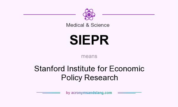 What does SIEPR mean? It stands for Stanford Institute for Economic Policy Research
