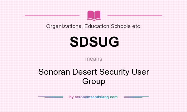What does SDSUG mean? It stands for Sonoran Desert Security User Group