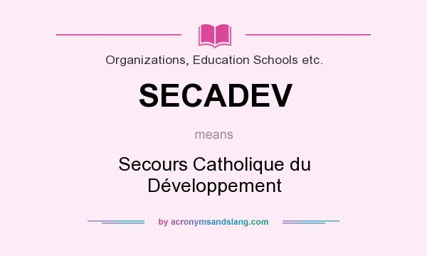 What does SECADEV mean? It stands for Secours Catholique du Développement