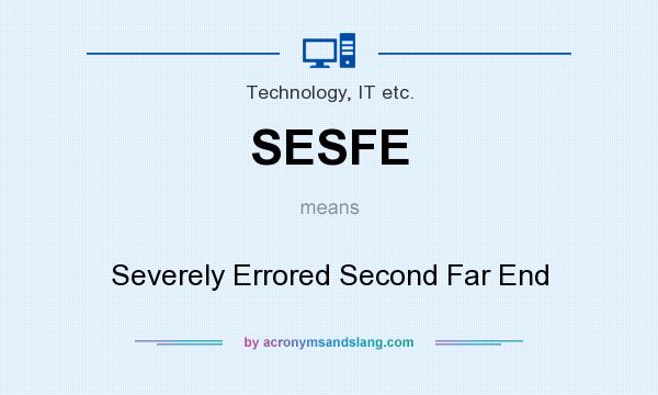 What does SESFE mean? It stands for Severely Errored Second Far End