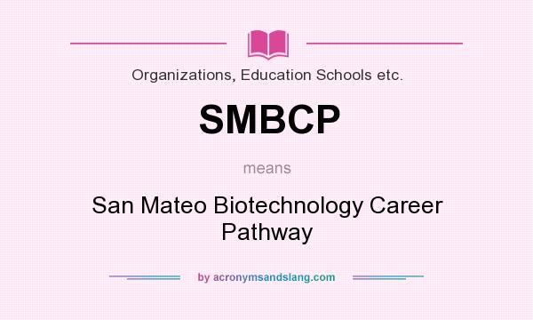 What does SMBCP mean? It stands for San Mateo Biotechnology Career Pathway
