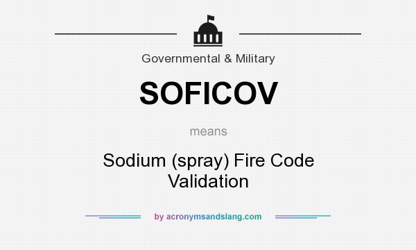What does SOFICOV mean? It stands for Sodium (spray) Fire Code Validation