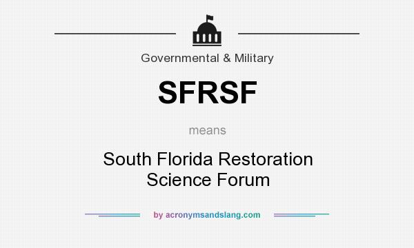 What does SFRSF mean? It stands for South Florida Restoration Science Forum