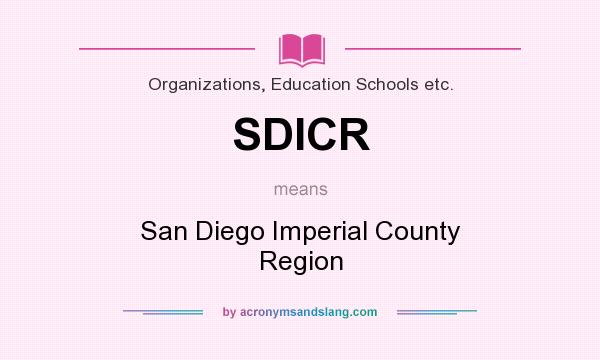 What does SDICR mean? It stands for San Diego Imperial County Region