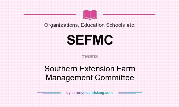 What does SEFMC mean? It stands for Southern Extension Farm Management Committee