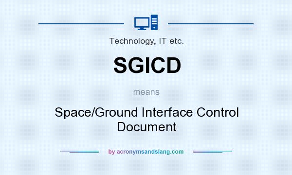 What does SGICD mean? It stands for Space/Ground Interface Control Document