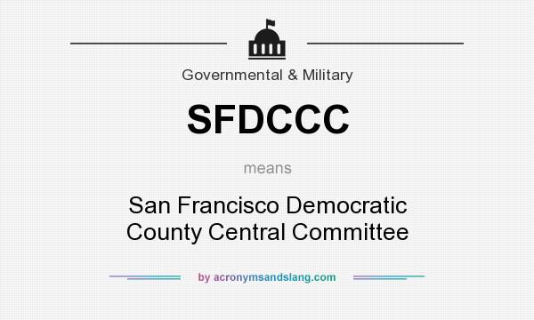 What does SFDCCC mean? It stands for San Francisco Democratic County Central Committee