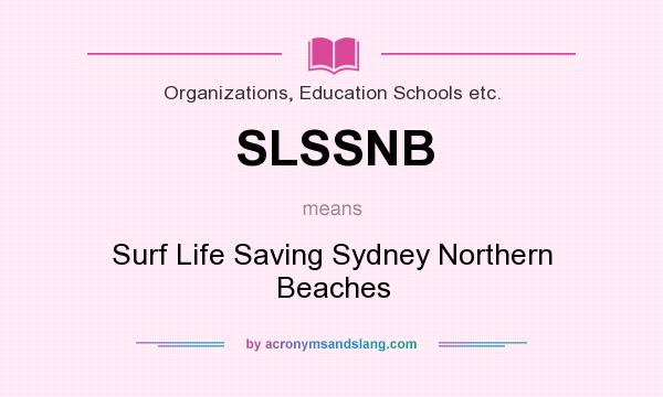 What does SLSSNB mean? It stands for Surf Life Saving Sydney Northern Beaches