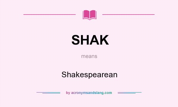 What does SHAK mean? It stands for Shakespearean