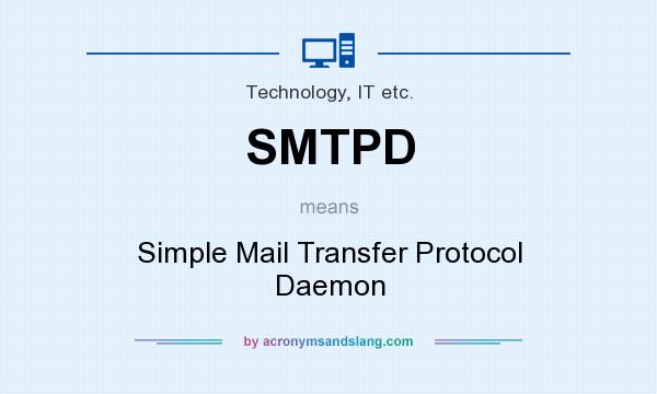 What does SMTPD mean? It stands for Simple Mail Transfer Protocol Daemon