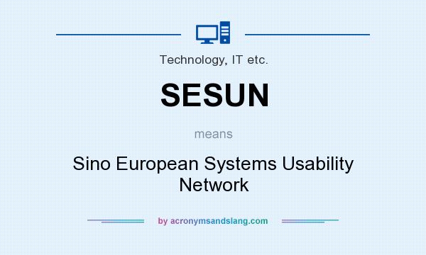 What does SESUN mean? It stands for Sino European Systems Usability Network